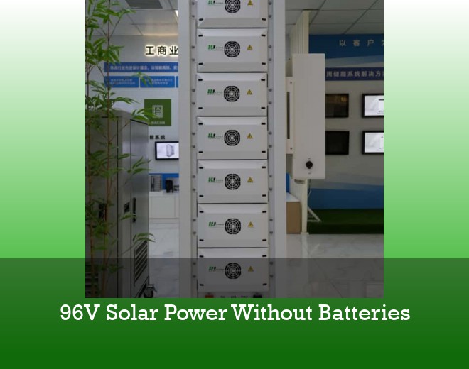 96V Solar Power Without Batteries
